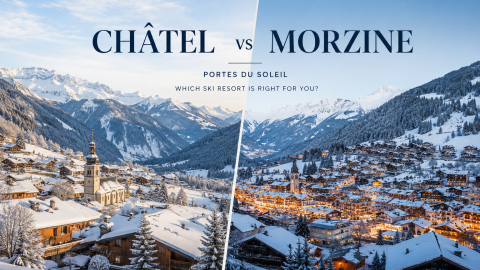 Châtel vs Morzine: Which Ski Resort is Right for Your Next Luxury Ski Holiday?